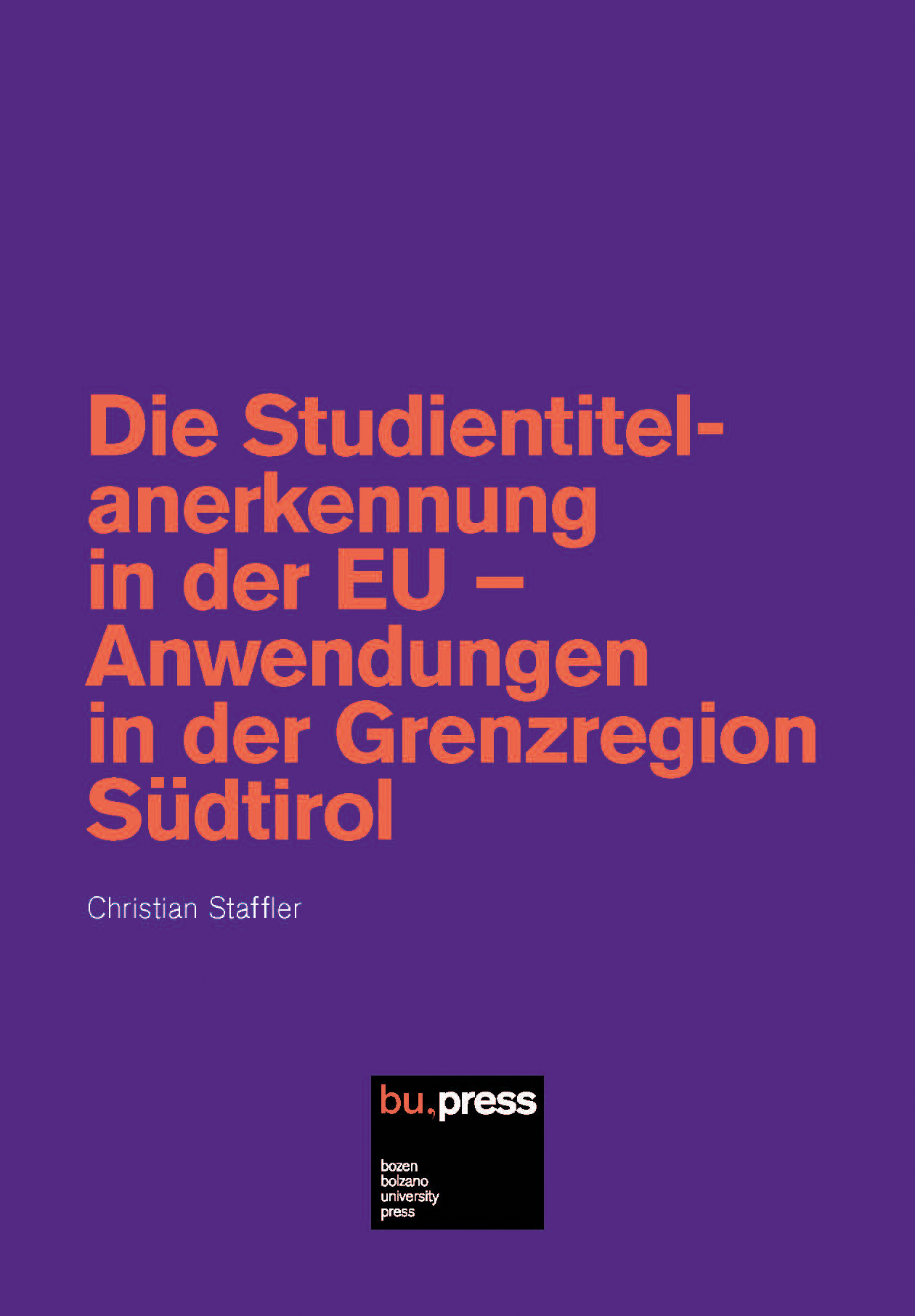 Cover of Die Studientitelanerkennung in der EU – Anwendungen in der Grenzregion Südtirol